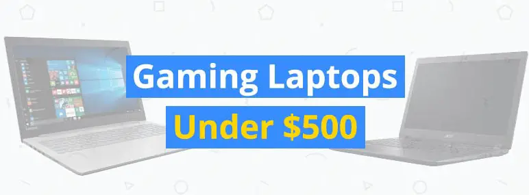 Best Gaming Laptop Under 500