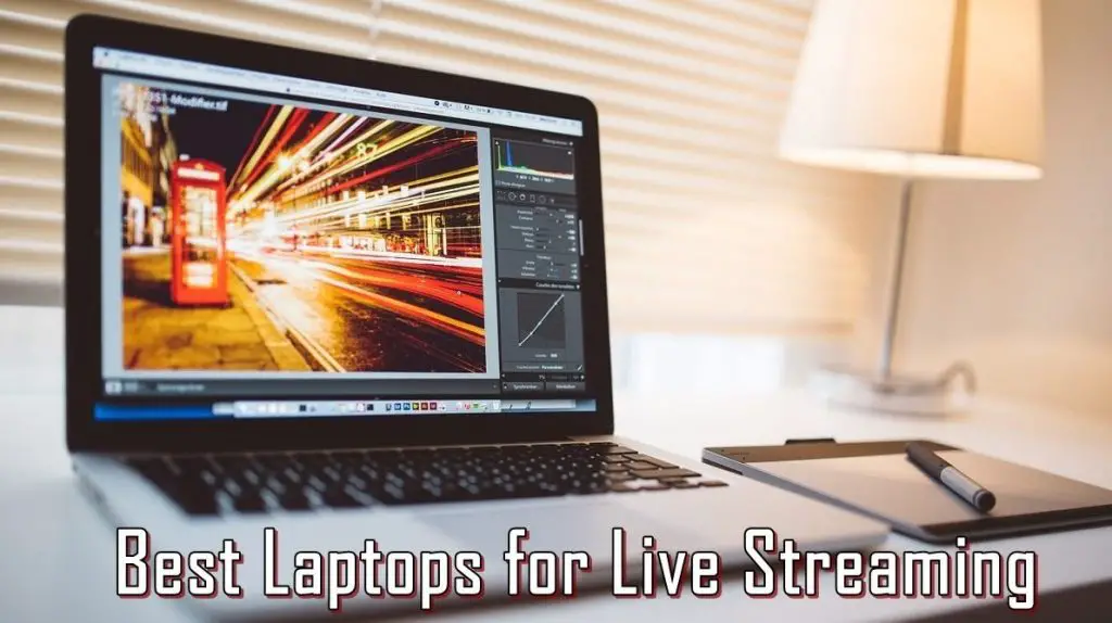 Best Laptops for Live Streaming 2019