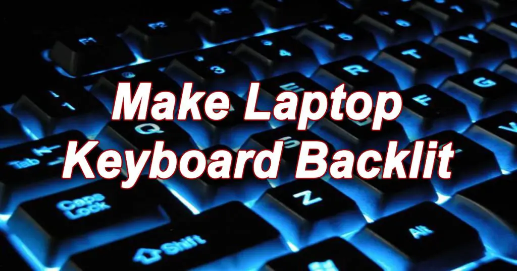 How to Make Laptop Keyboard Backlit?